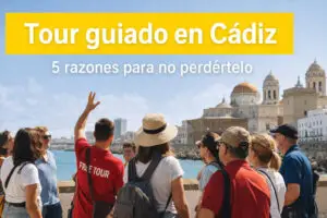 Tour guiado en Cádiz: 5 razones para no perdértelo